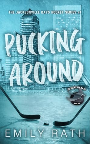 Portada de Pucking Around (Jacksonville Rays, #1)