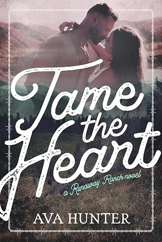 Portada de Tame the Heart (Runaway Ranch, #1)