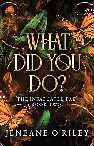 Portada de What Did You Do? (Infatuated Fae, #2)