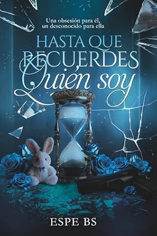 Portada de HASTA QUE RECUERDES QUIÉN SOY: Una obsesión para él, un desconocido para ella (Siempre nosotros) (Spanish Edition)